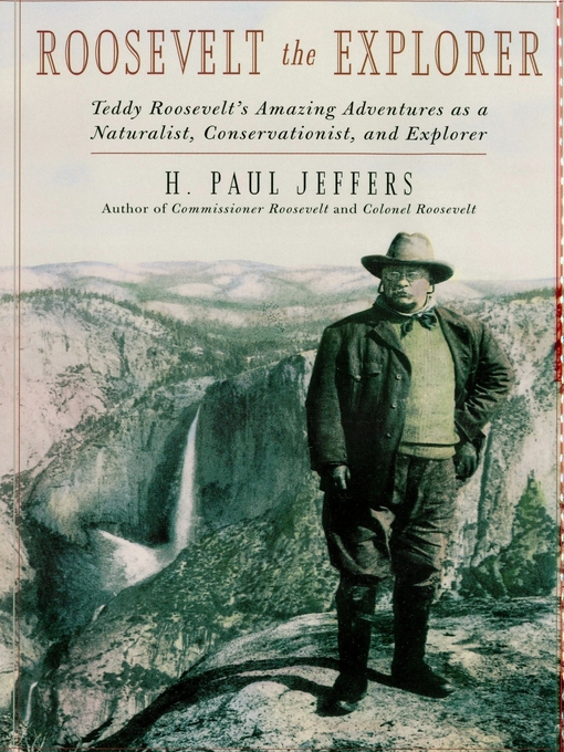 Title details for Roosevelt the Explorer by H. Paul Jeffers - Available
